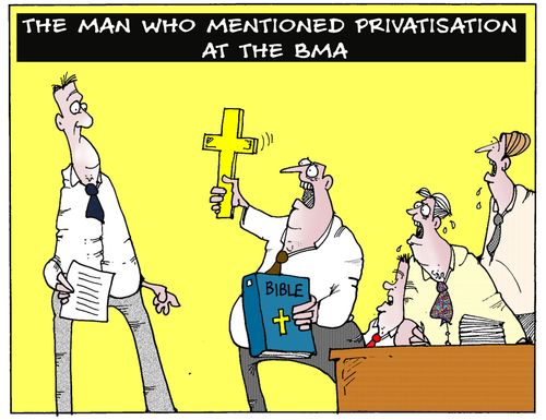 The Man Who Mentioned Privatisation at the BMA.