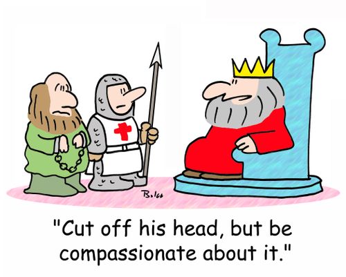 'Cut off his head, but be compassionate about it.'