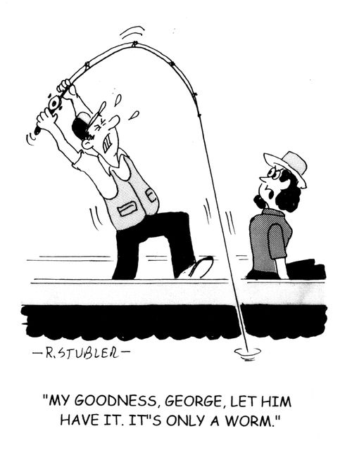 'My goodness,George,let him have it It's only a worm.'