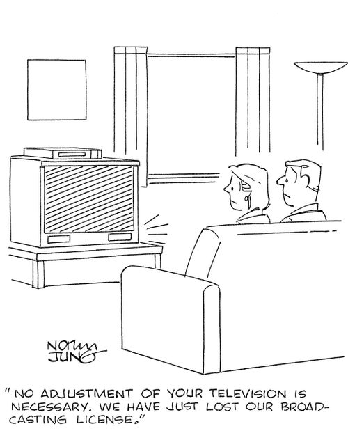 'No adjustment of your television is necessary. We have just lost our broadcasting license.'