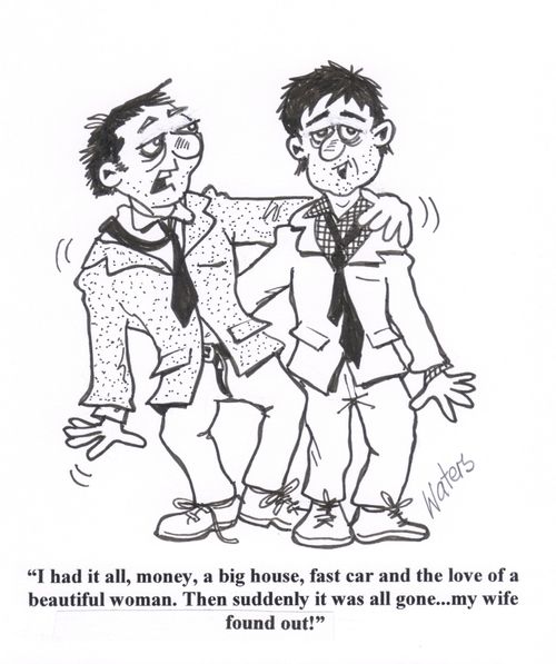 'I had it all, money, a big house, fast car and the love of a beautiful woman. Then suddenly it was all gone... my wife found out!'