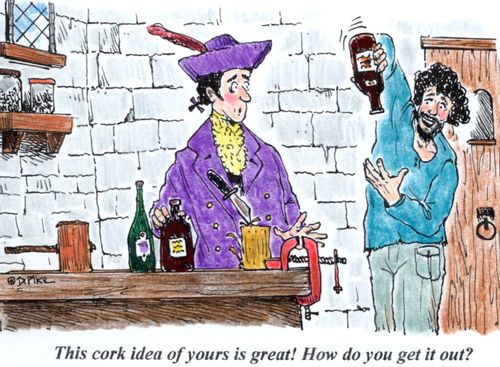 'This cork idea of yours is great! How do you get it out?'