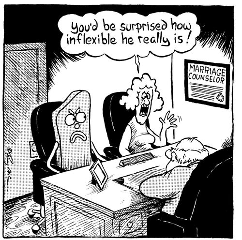 You'd be surprises how inflexible he really is!