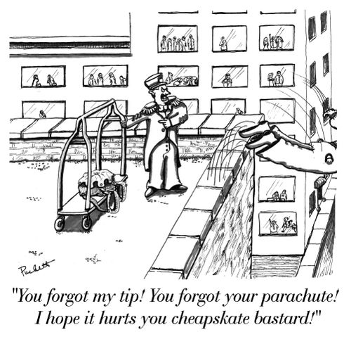'You forgot my tip! You forgot your parachute! I hope it hurts you cheapskate bastard!'