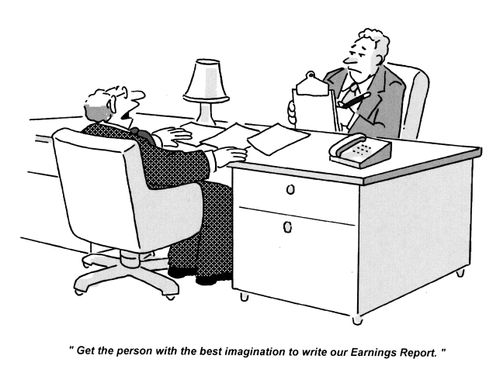 'Get the person with the best imagination to write our Earnings Report.'