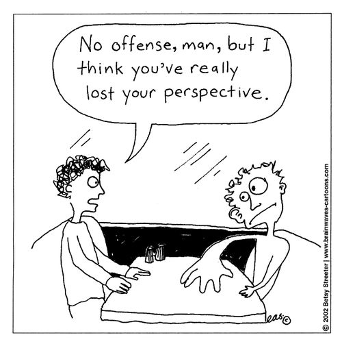 '...I think you've really lost your perspective.'