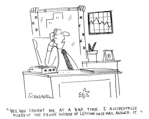 "...You caught me at a bad time. I accidentally picked up the phone instead of letting voicemail answer it."