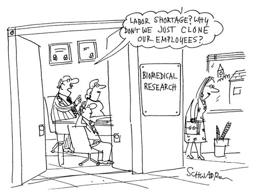 "Labor Shortage? Why don't we just clone our employees"