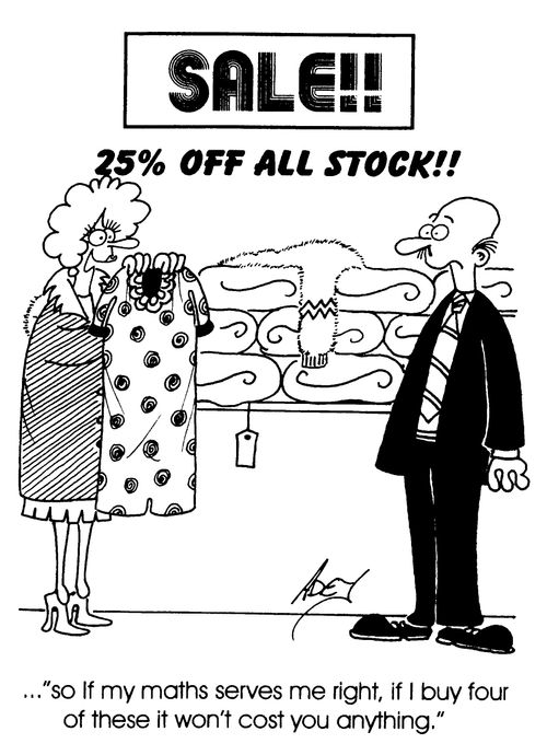 "...so if my maths serves me right, if I buy four of these it won't cost you anything"