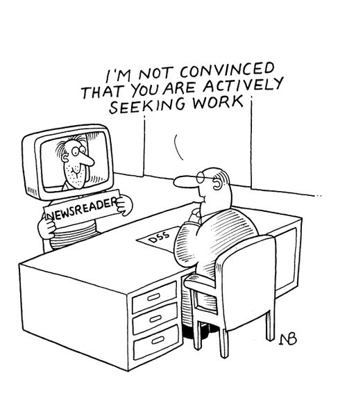 "I'm not convinced that you are actively seeking work."