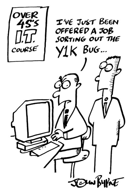"I've just been offered a job sorting out the Y1K bug.."