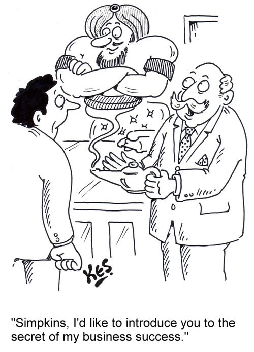 'Simpkins, I'd like to introduce you to the secret of my business success.'