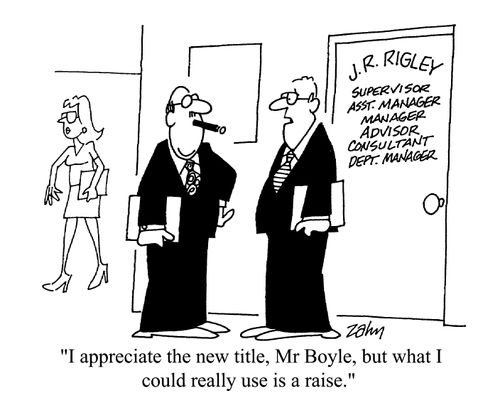 'I appreciate the new title, Mr Boyle, but what I could really use is a raise.'