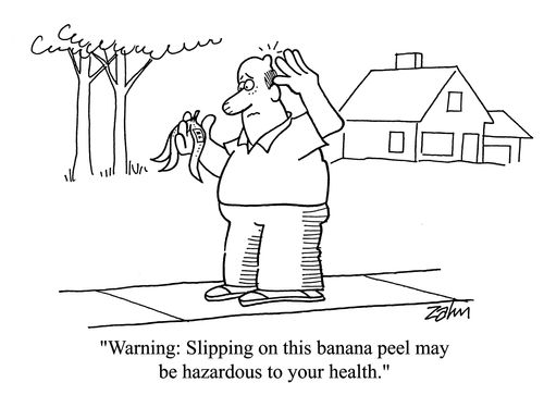 'Warning: Slipping on this banana peel may be hazardous to your health.'