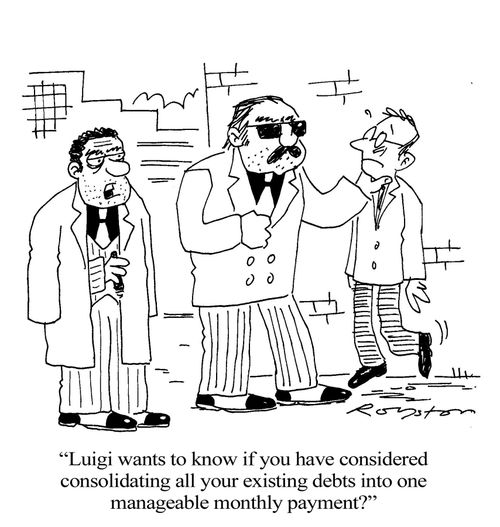 'Luigi wants to know if you have considered consolidating all your existing debts into one manageable monthly payment?'