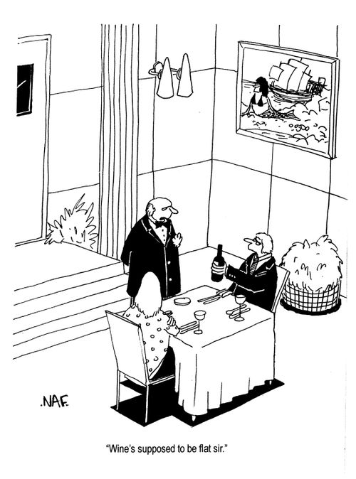 'Wine's supposed to be flat, sir.'