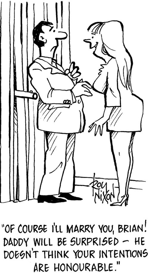 Of course I'll marry you, Brian! Daddy will be surprised - he doesn't think your intentions are honourable.'