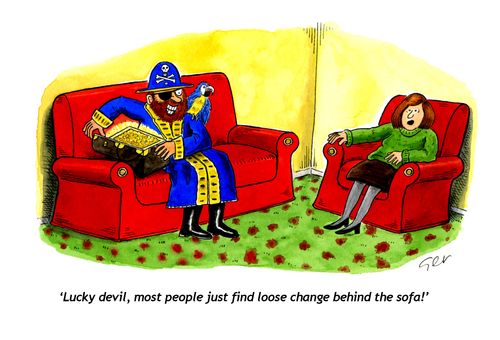 "Lucky devil, most people just find loose change behind the sofa!"