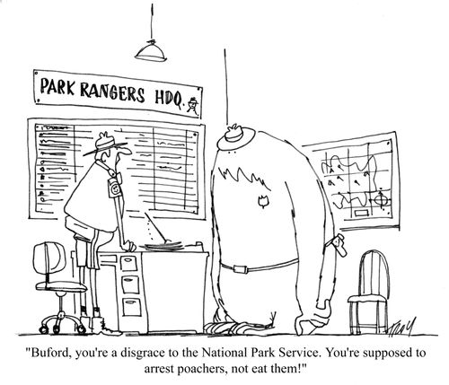 'Buford, you're a disgrace to the National Park Service. You've supposed to arrest poachers, not eat them!'
