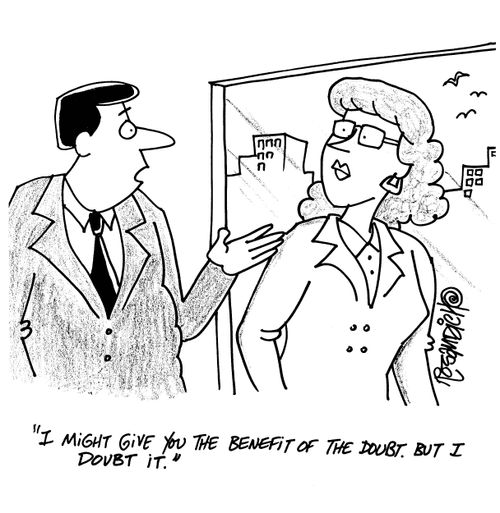'I might give you the benefit of the doubt. But I doubt it.'