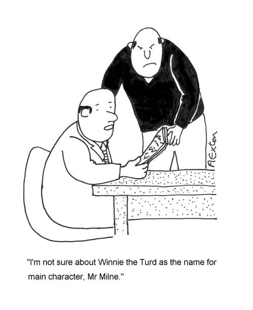 'I'm not sure about Winnie the Turd as the name for the main character, Mr Milne.'