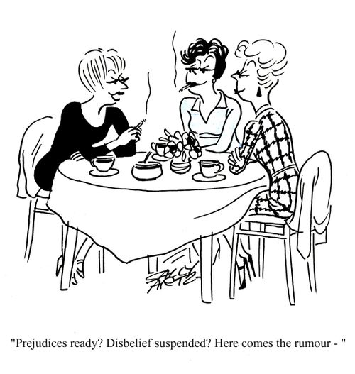 'Prejudices ready? Disbelief suspended? Here comes the rumour.'