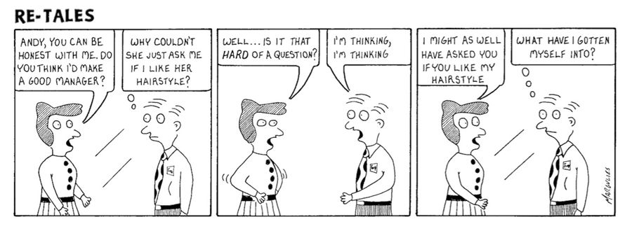 'Andy, you can be honest with me. Do you think I'd make a good manager?' - 'Why couldn't she just ask me if I like her hairstyle.'