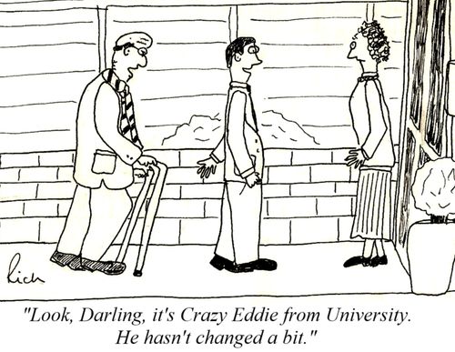 'Look Darling, it's Crazy Eddie from University.  He hasn't changed a bit.'