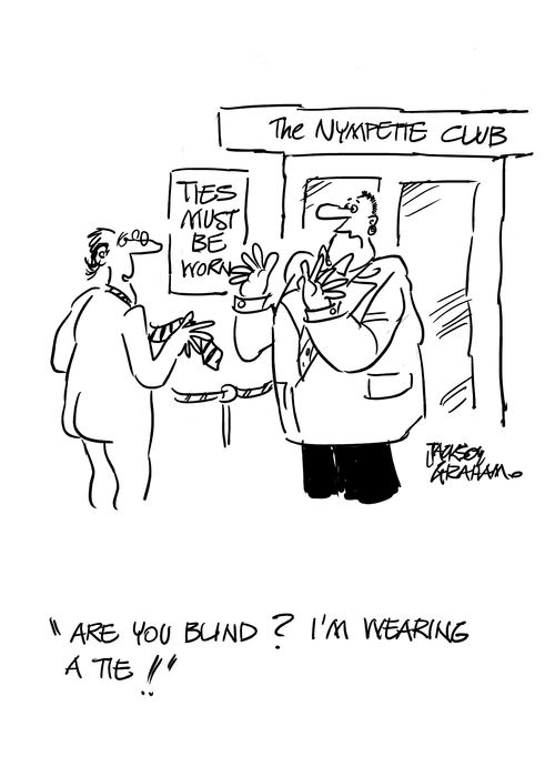 "Are you blind? I'm wearing a tie!"