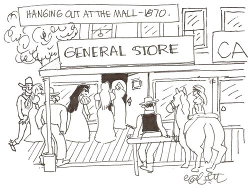 Hanging out at the mall- 1870. : General Store.