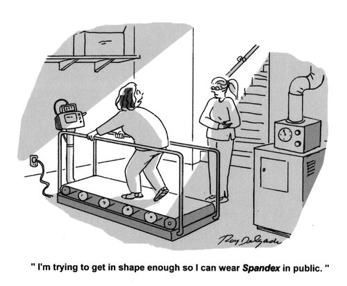 'I'm trying to get in shape enough so I can wear Spandex in public.'