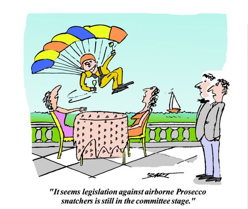 "It seems legislation against airbourne Prosecco snatchers is still in the committee stage."