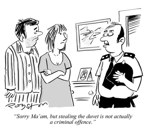 'Sorry Ma'am, but stealing the duvet is not actually a criminal offense.'