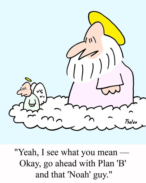 'Yeah, I see what you mean - Okay, go ahead with Plan 'B' and that 'Noah' guy.'