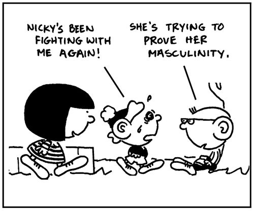 'She's trying to prove her masculinity.'