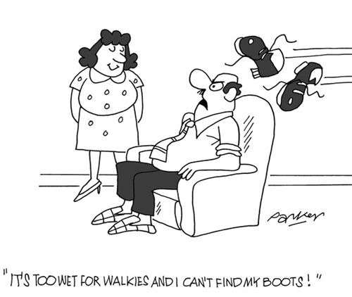 'It's too wet for walkies and I can't find my boots!'