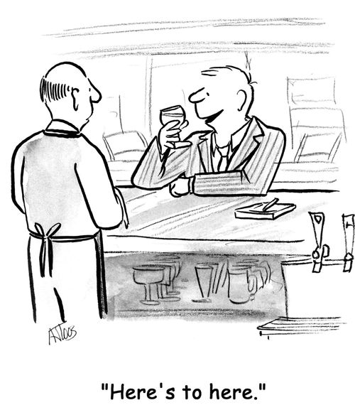 'Here's to here.'
