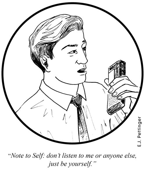 'Note to Self: don't listen to me or anyone else, just be yourself.'