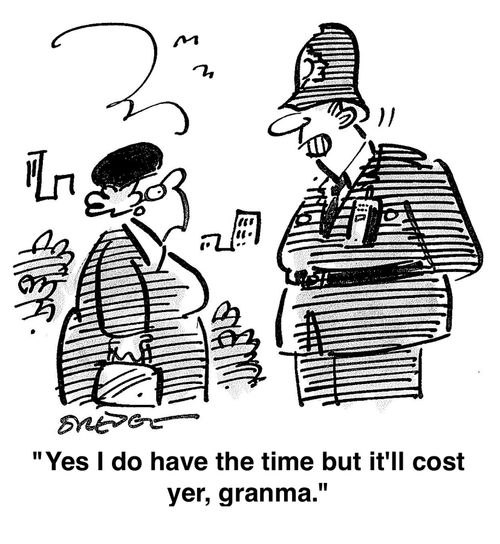 'Yes I do have the time but it'll cost yer, granma.'