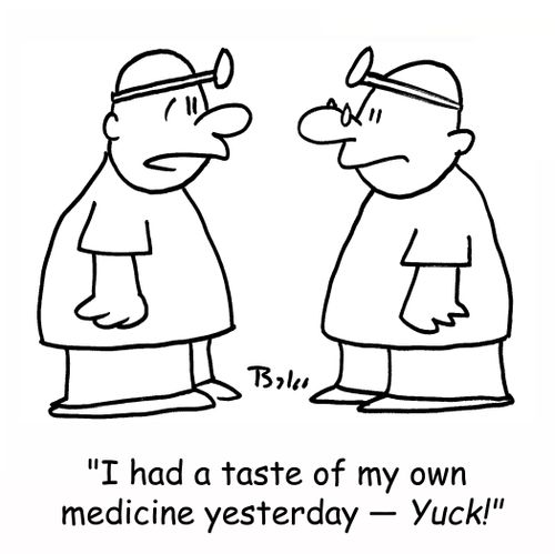 'I had a taste of my own medicine yesterday - Yuck!'