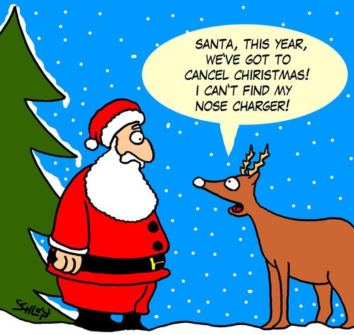 'Santa, this year, we've got to cancel Christmas! I can't find my nose charger!'
