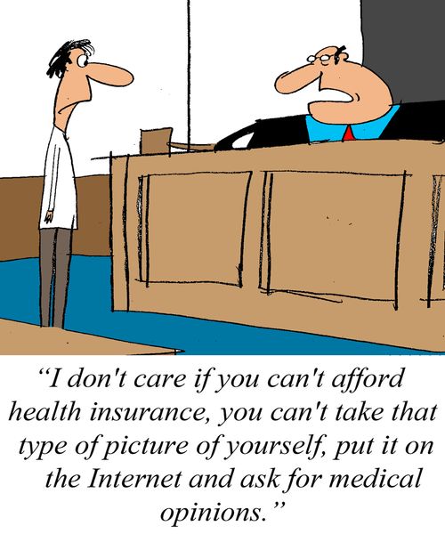 'I don't care if you can't afford health insurance, you can't take that type of picture of yourself, put it on the Internet and ask for medical opinions.'