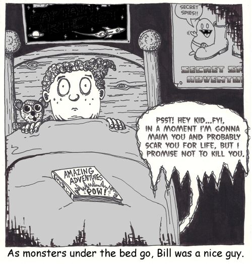 As monsters under the bed go, Bill was a nice guy.
