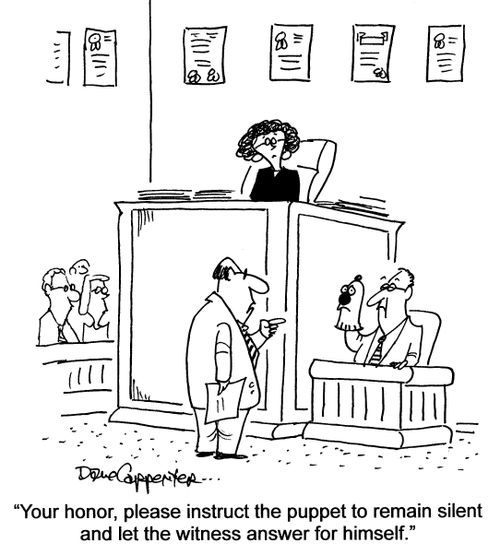 '...please instruct the puppet to remain silent and let the witness answer for himself.'