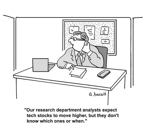 'Our research department analysts always expect tech stock to move higher, but they don't know which ones or when.'