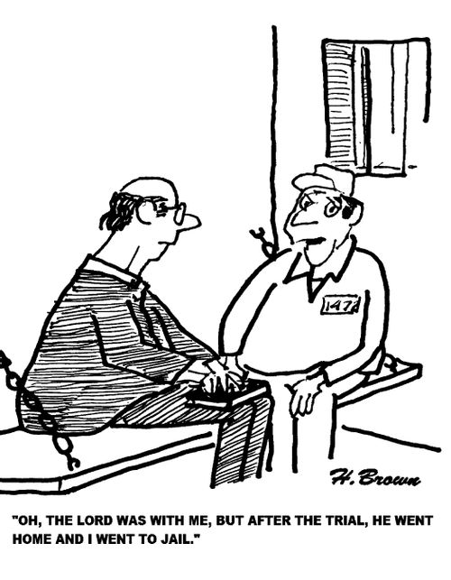 'Oh, the Lord was with me, but after the trial, he went home and I went to jail.'