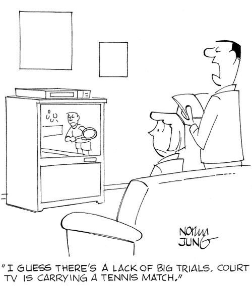 'I guess there's a lack of big trials. Court TV is carrying a tennis match.'