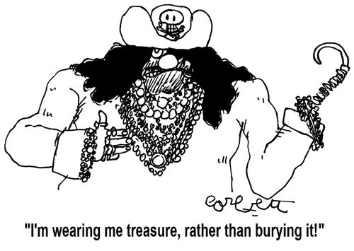 'I'm wearing me treasure, rather than burying it!'