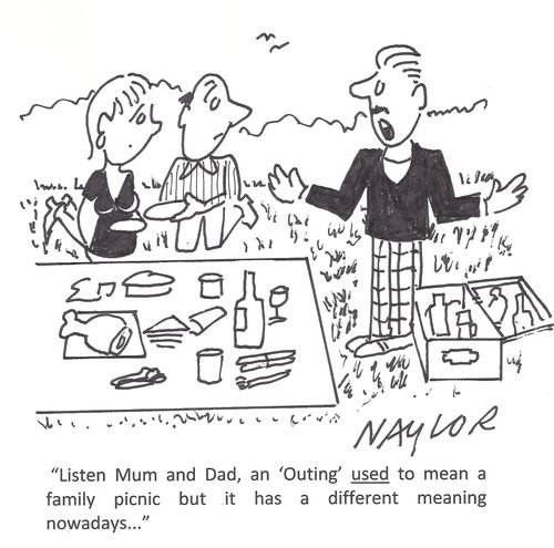 'Listen Mum and Dad, an 'Outing' used to mean a family picnic but it has a different meaning nowadays...'