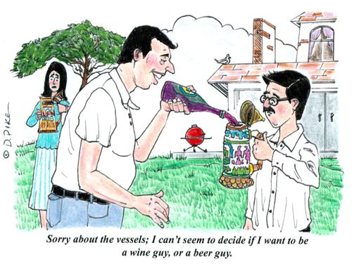 'Sorry about the vessels; I can't seem to decide if I want to be a wine guy, or a beer guy.'